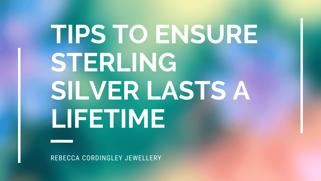 How long does sterling silver last? Tips to ensure it lasts a lifetime - Rebecca Cordingley Jewellery Blog